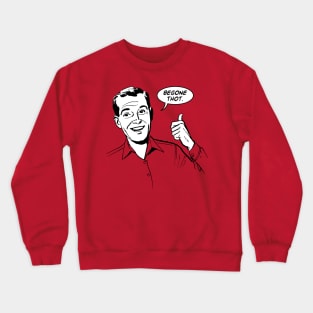 Begone Thot Crewneck Sweatshirt